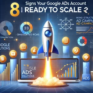 8 Signs Your Google Ads Account is Ready to Scale 🚀