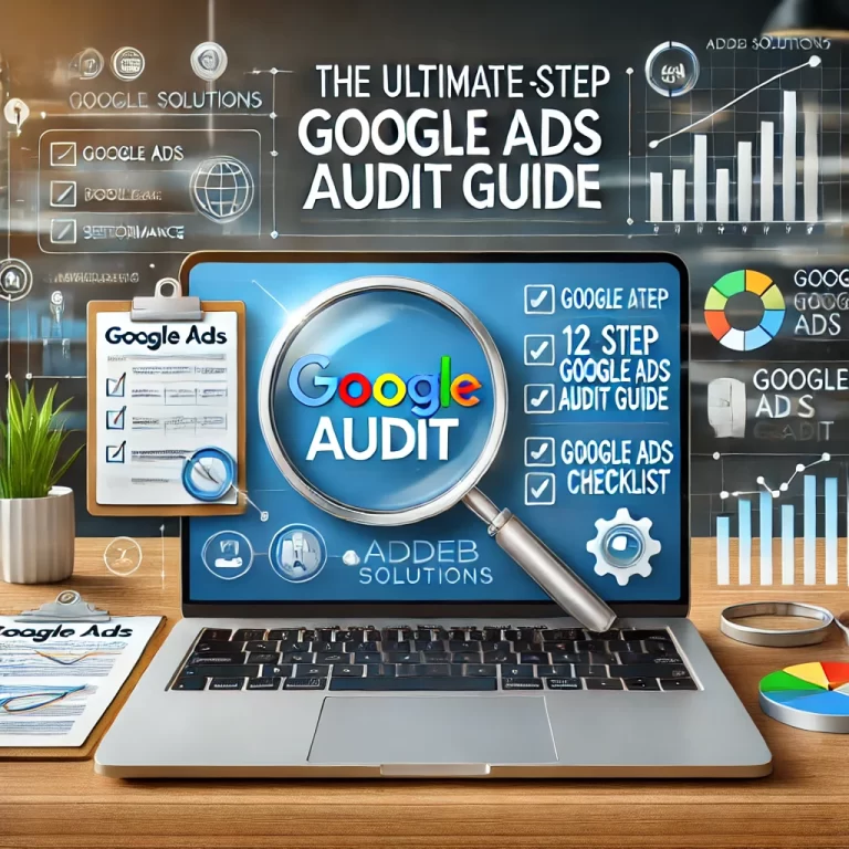 The Ultimate 12-Step Google Ads Audit Guide